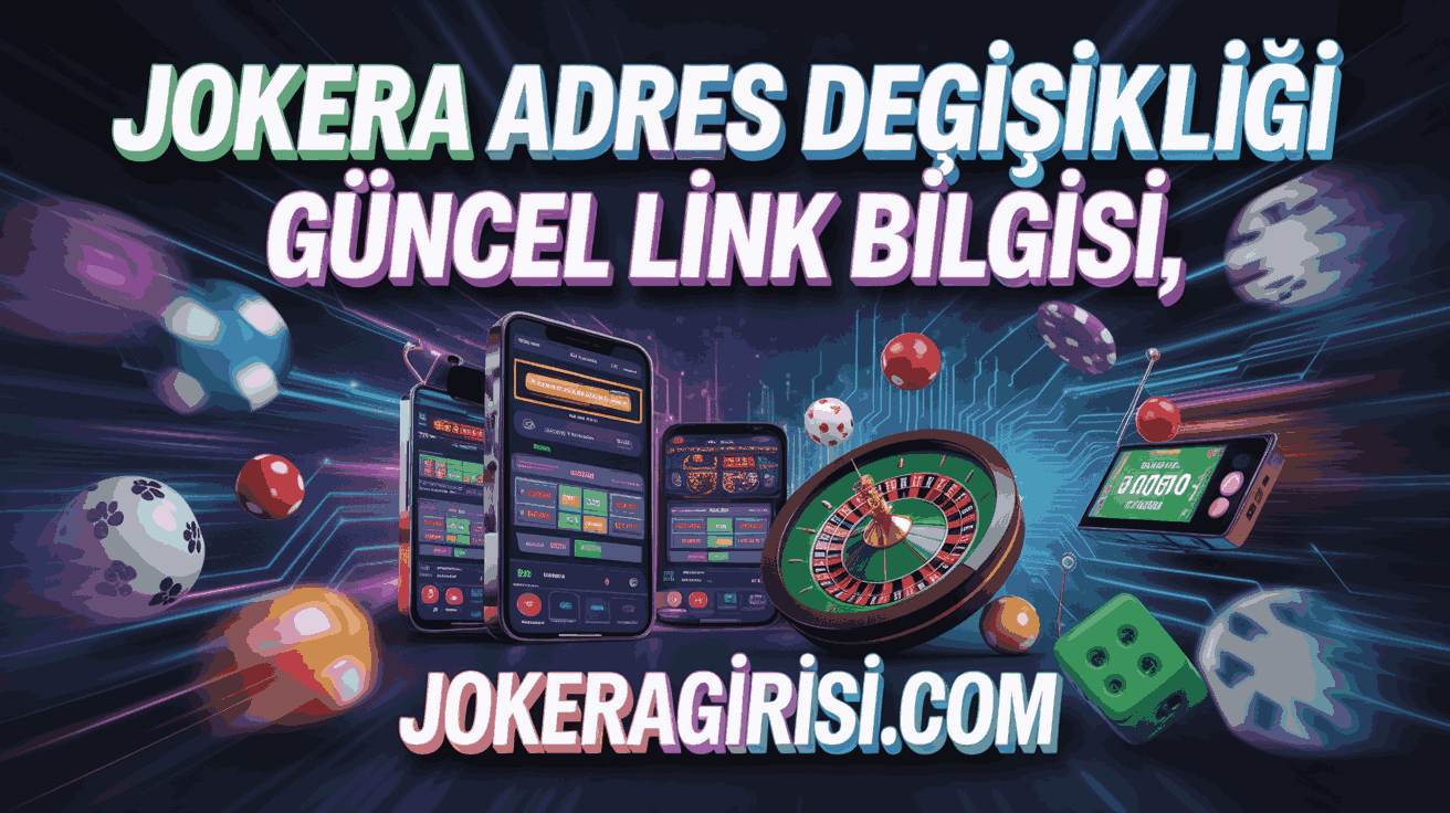 Jokera Adres Değişikliği Güncel Link Bilgisi