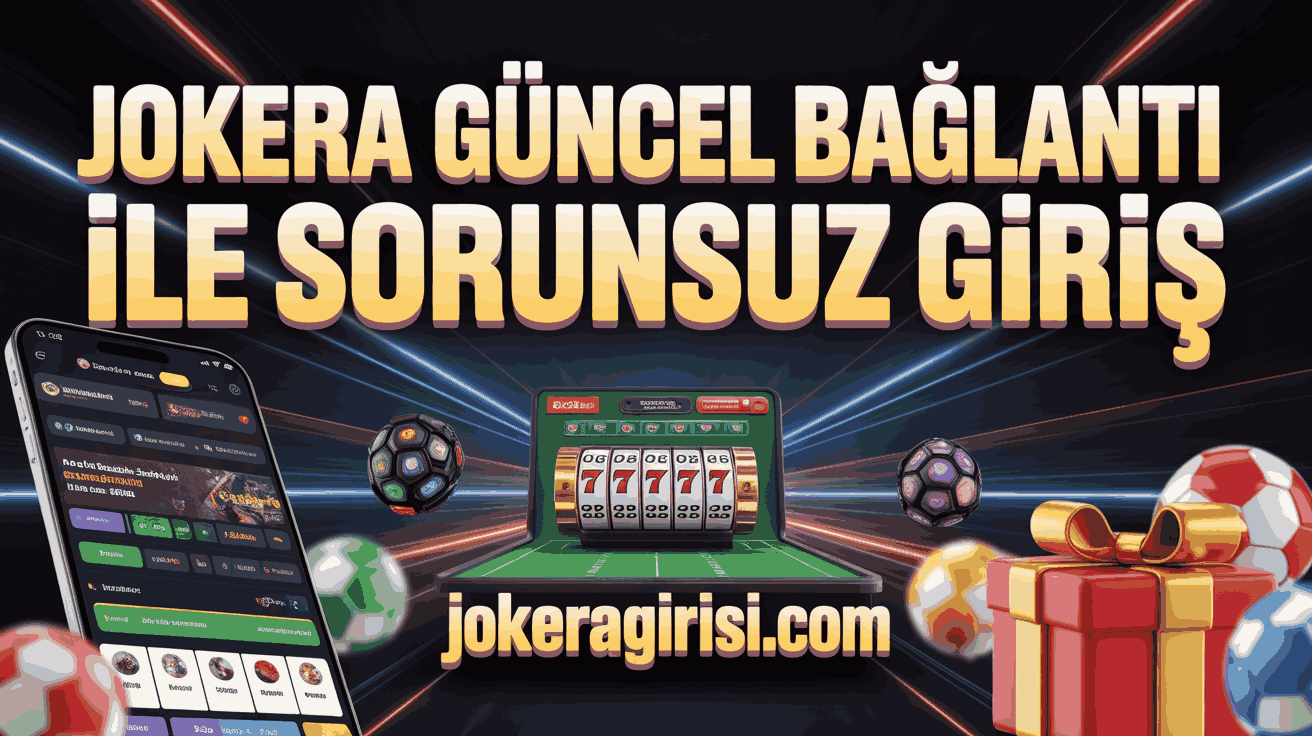 Jokera Güncel Bağlantı ile Sorunsuz Giriş