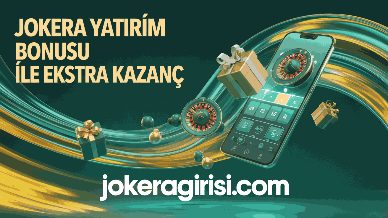 Jokera Yatırım Bonusu İle Ekstra Kazanç
