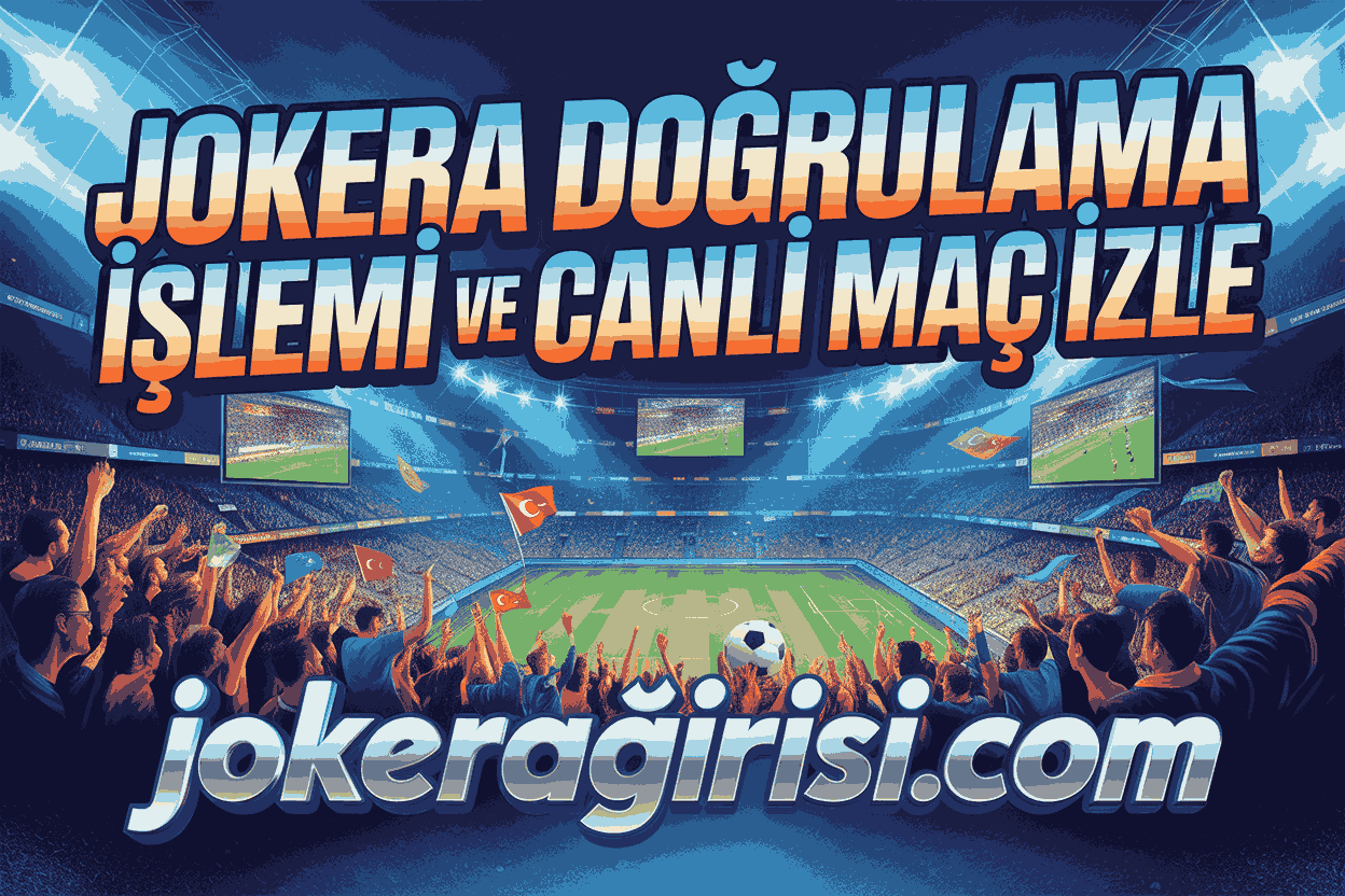 Jokera Doğrulama İşlemi Ve Canlı Maç İzle