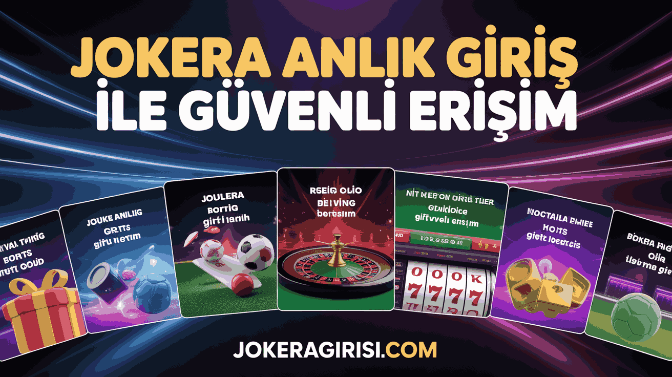 Jokera Anlık Giriş ile Güvenli Erişim