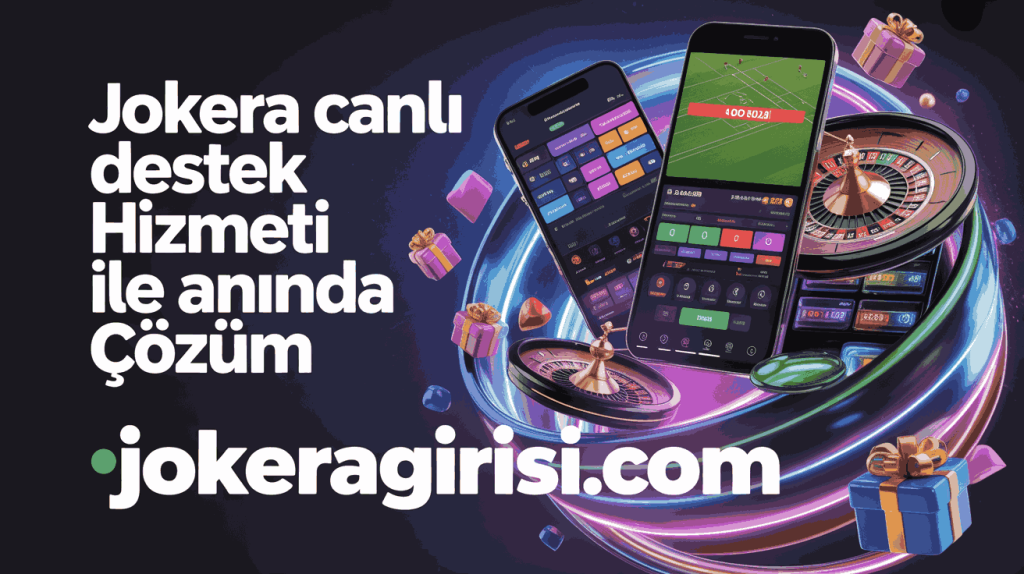 jokera canli destek hizmeti ile aninda cozum