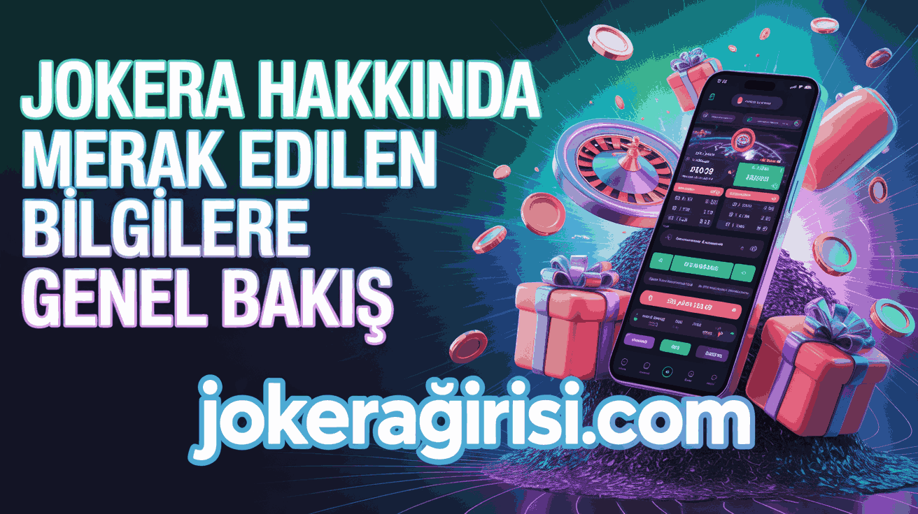 Jokera Hakkında Merak Edilen Bilgilere Genel Bakış