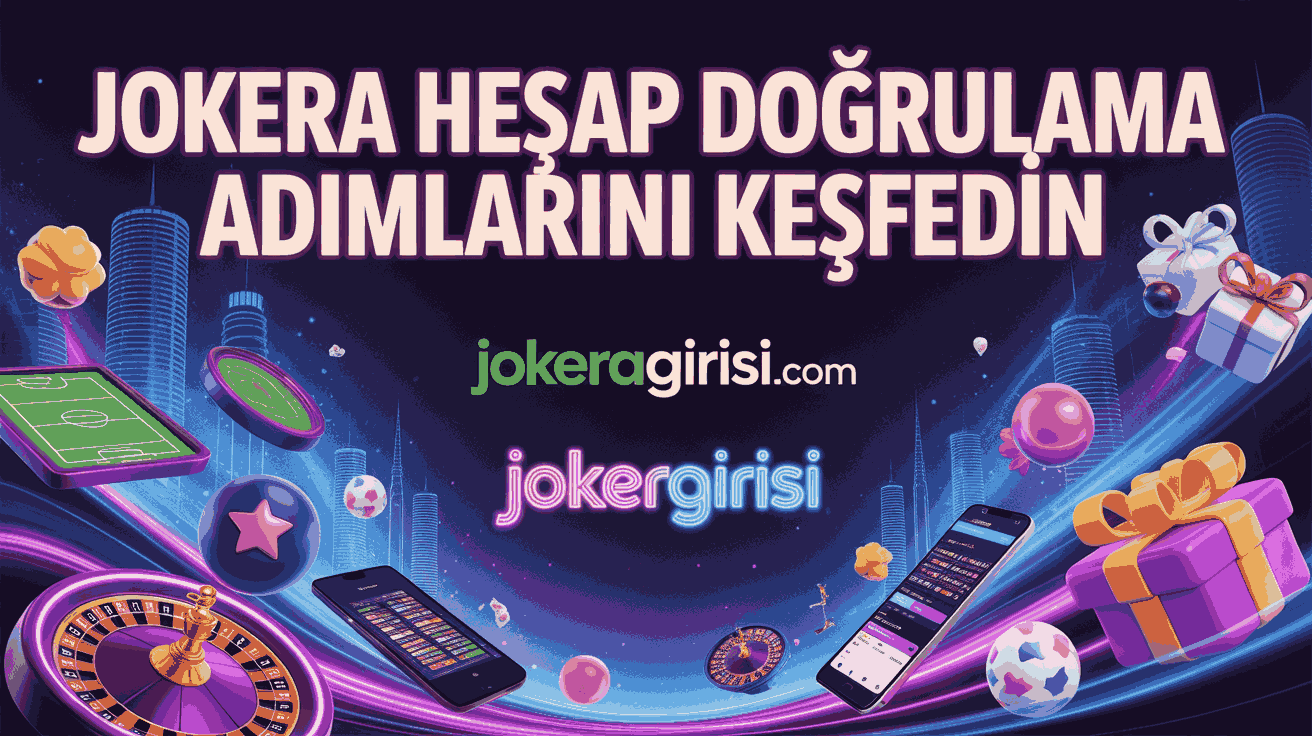 Jokera Hesap Doğrulama Adımlarını Keşfedin