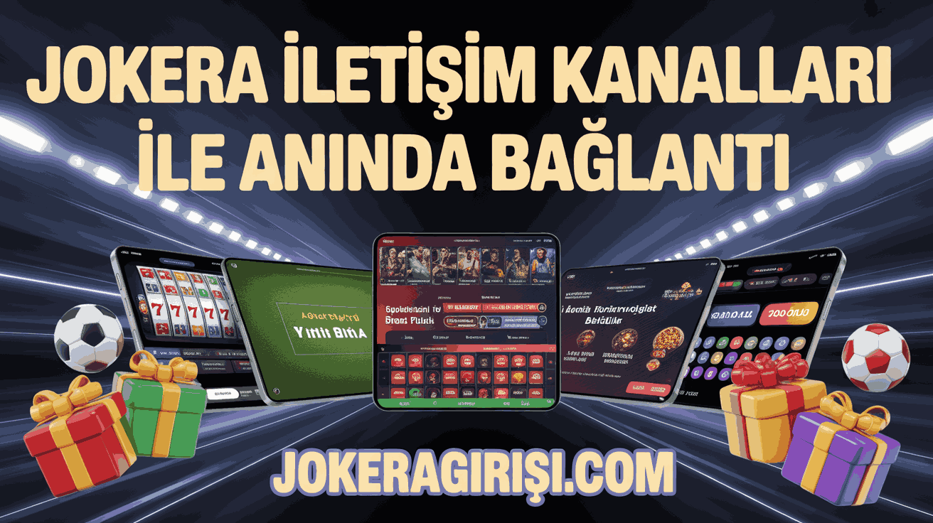 Jokera İletişim Kanalları ile Anında Bağlantı