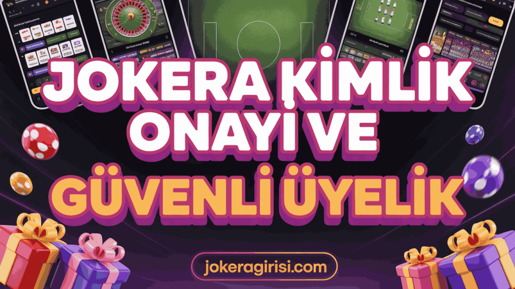 jokera kimlik onayi ve guvenli uyelik