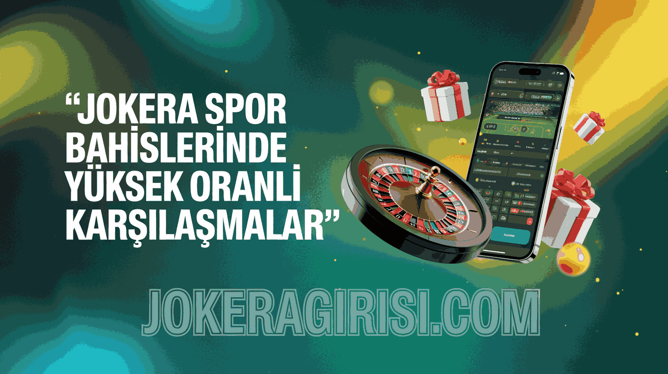 Jokera Spor Bahislerinde Yüksek Oranlı Karşılaşmalar