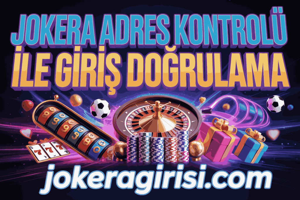 jokera adres kontrolu ile giris dogrulama