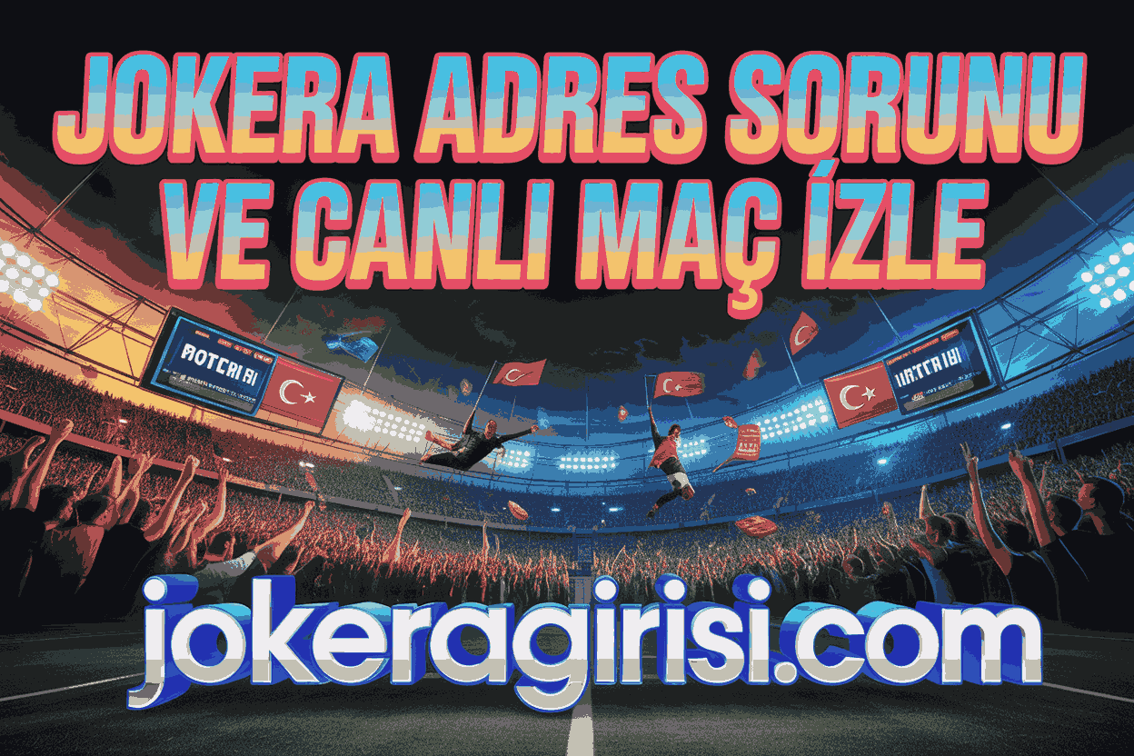 Jokera Adres Sorunu ve Canlı Maç İzle