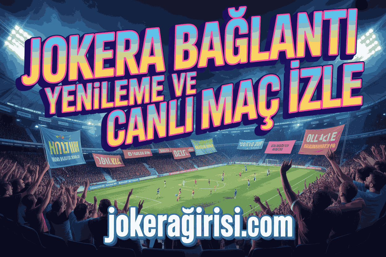 Jokera Bağlantı Yenileme ve Canlı Maç İzle