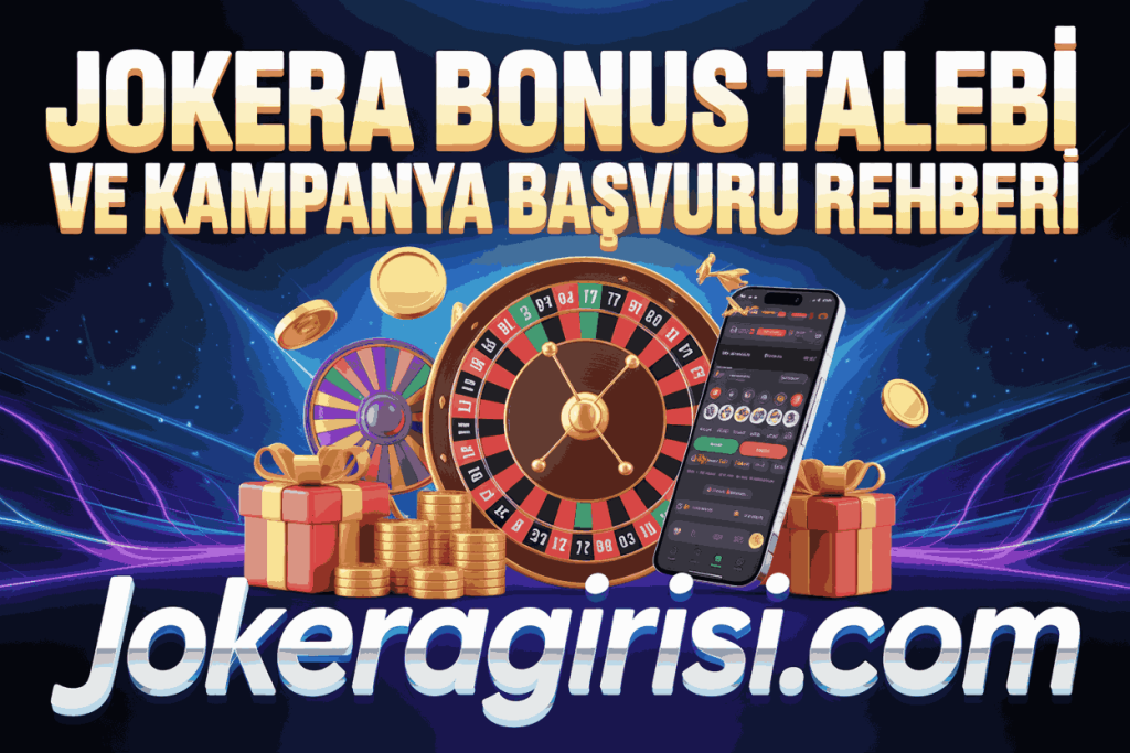 jokera bonus talebi ve kampanya basvuru rehberi