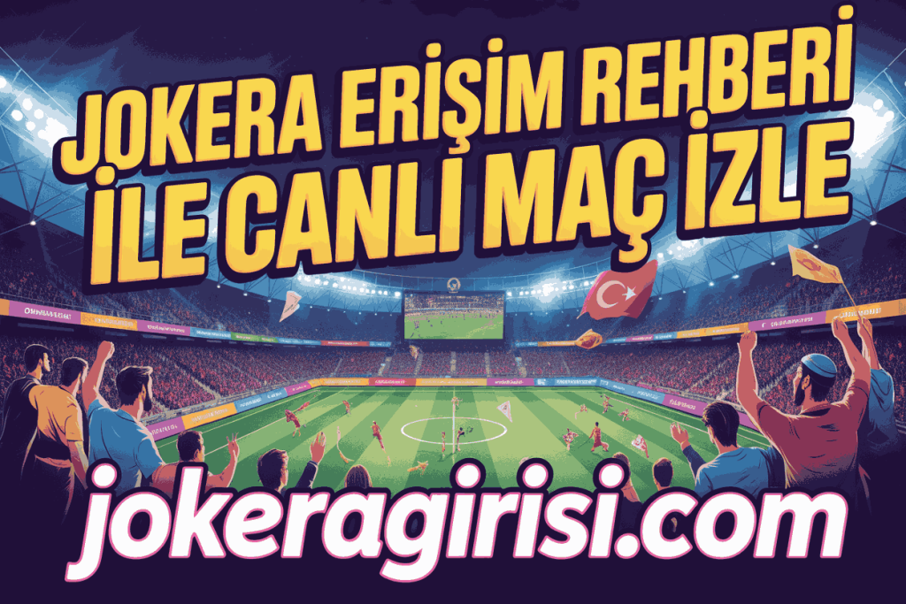 jokera erisim rehberi ile canli mac izle