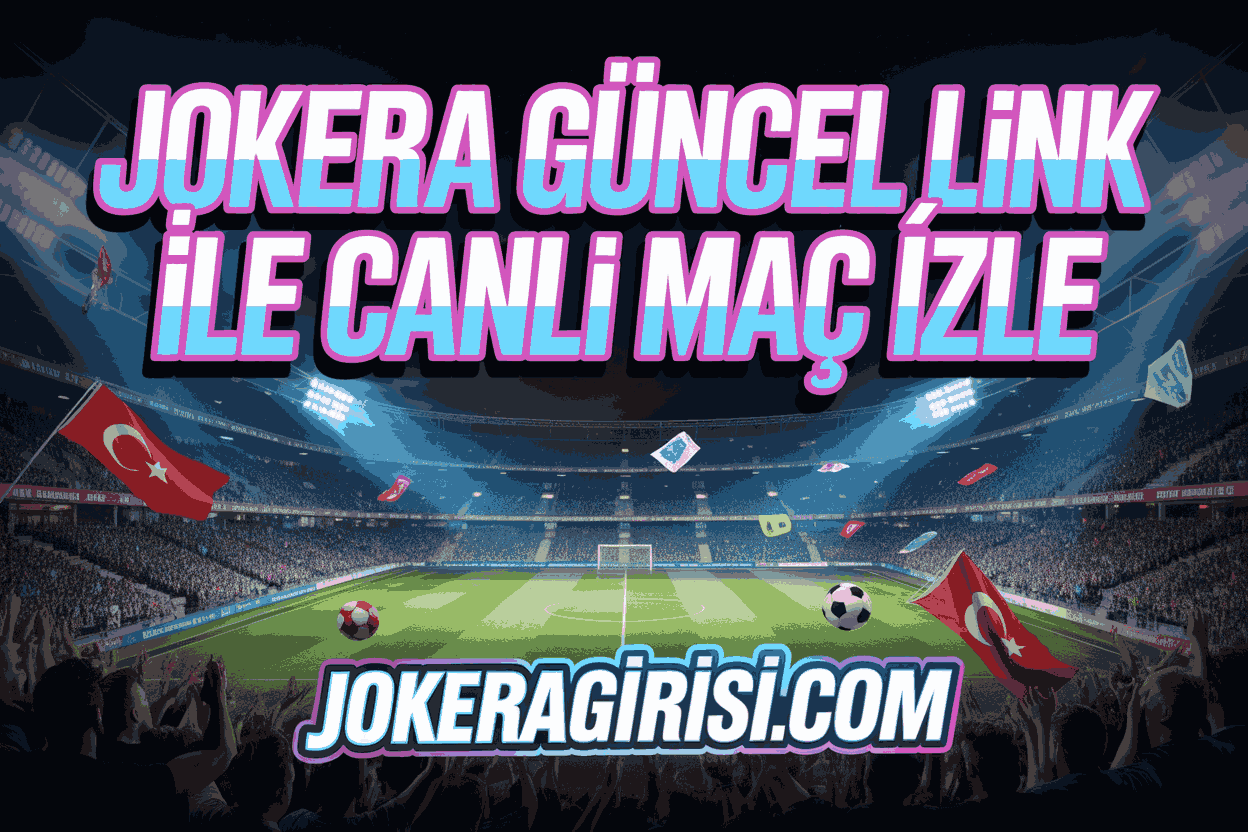 Jokera Güncel Link ile Canlı Maç İzle