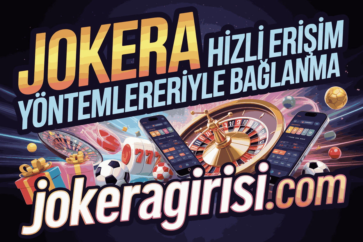 Jokera Hızlı Erişim Yöntemleriyle Bağlanma