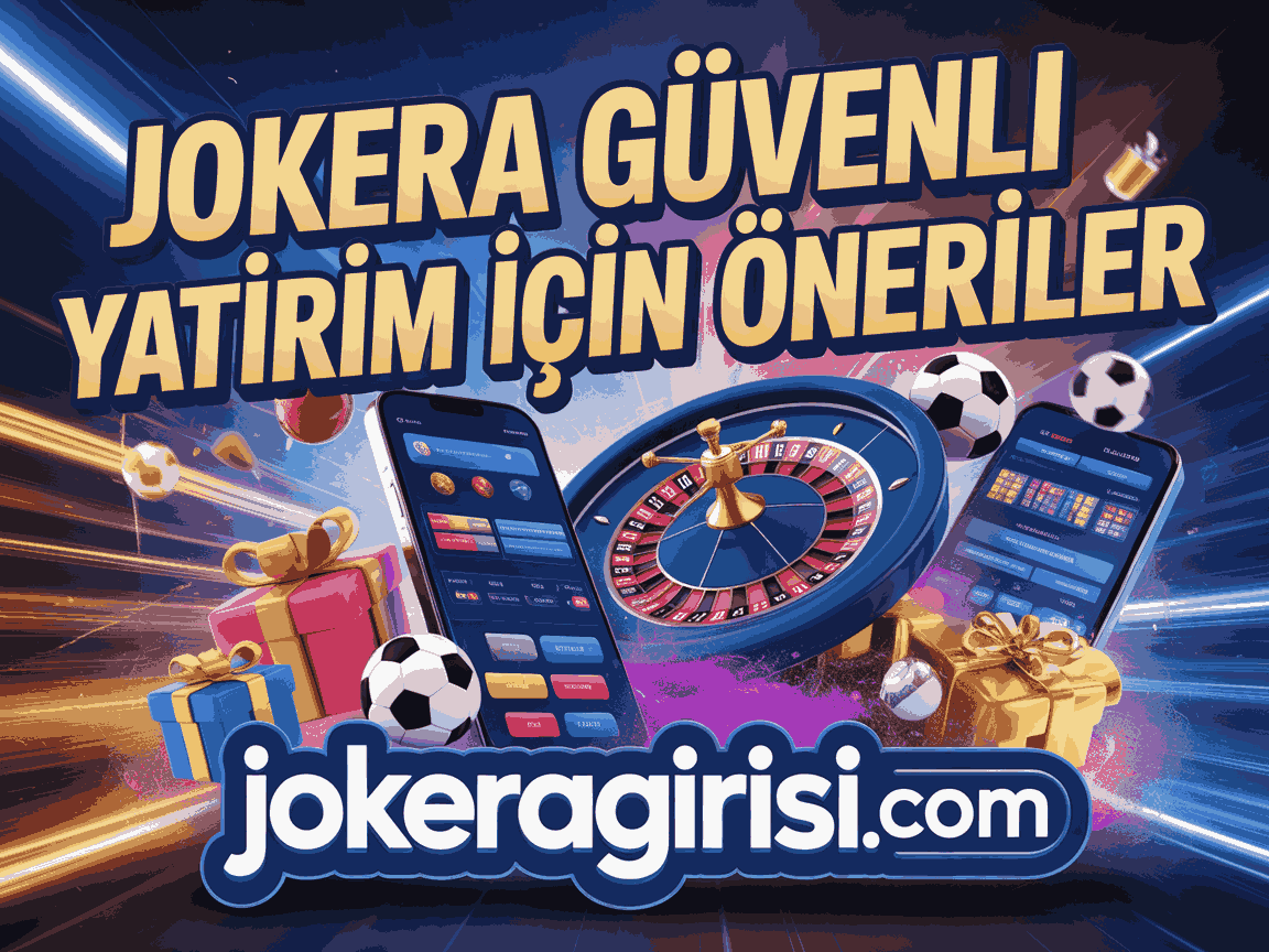 Jokera Güvenli Yatırım İçin Öneriler
