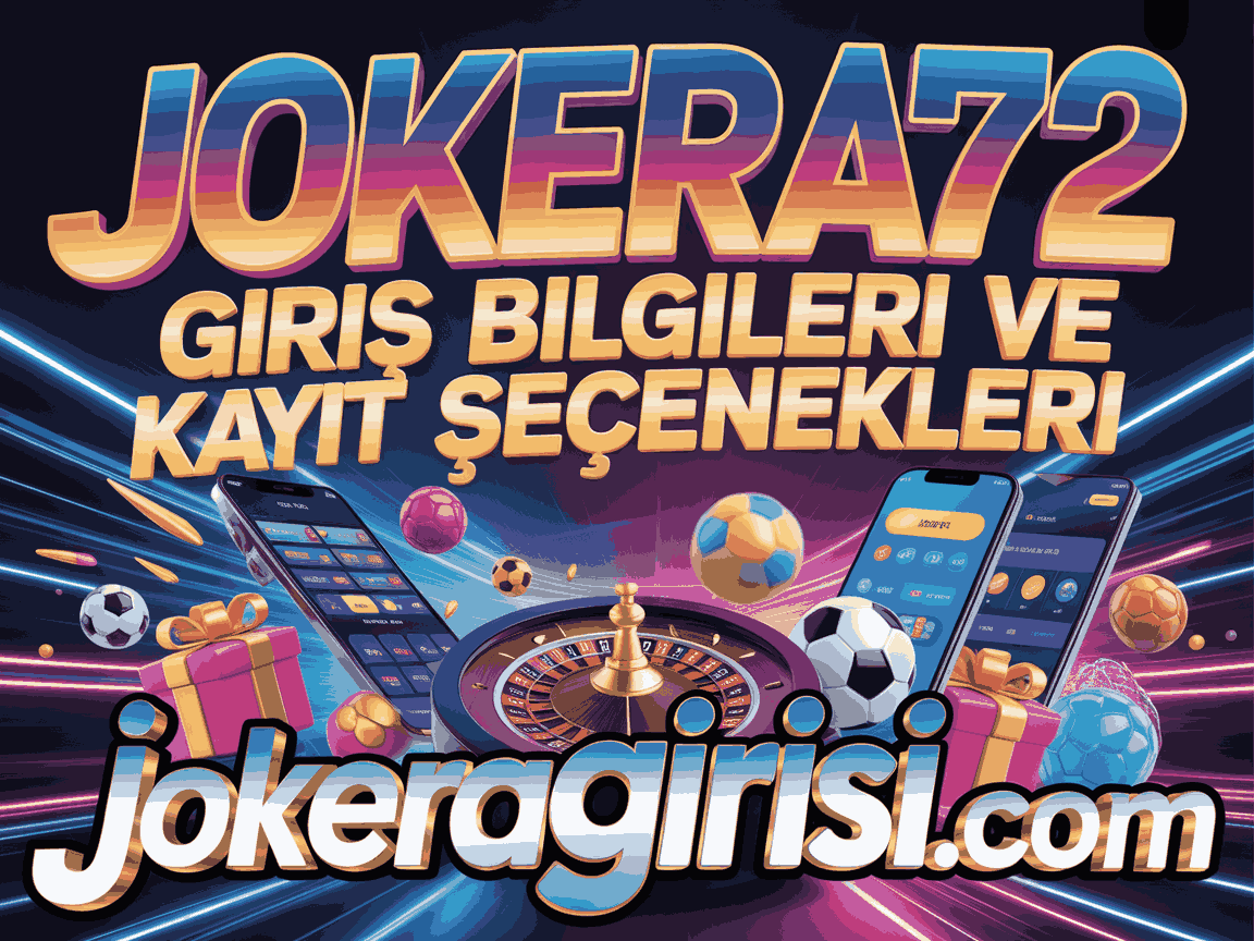 Jokera72 Giriş Bilgileri ve Kayıt Seçenekleri