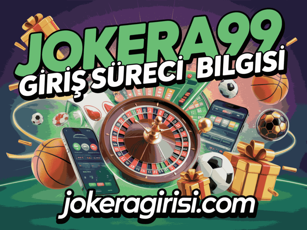 jokera99 giris sureci bilgisi