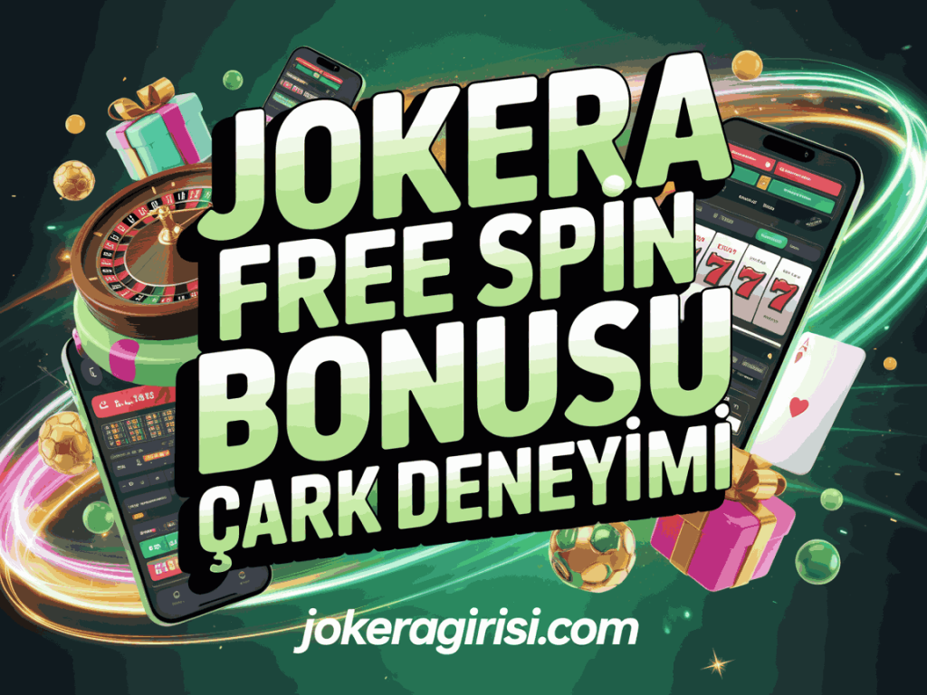 jokera free spin bonusu cark deneyimi
